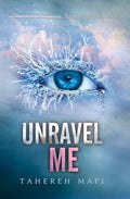 Unravel Me (Shatter Me Book 2) by Tahereh Mafi