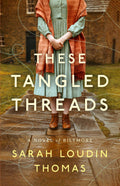 These Tangled Threads - by Sarah Loudin Thomas (Paperback)