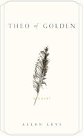 Theo of Golden - by Allen Levi (Hardcover)