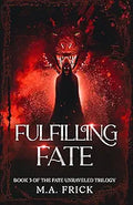 Fulfilling Fate: Book Three of the Fate Unraveled Trilogy