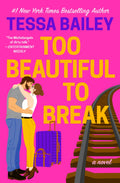 Too Beautiful to Break Book 4 by Tessa Bailey