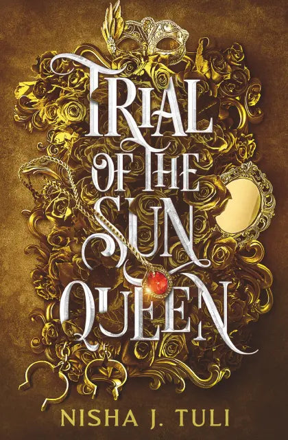 Trial of the Sun Queen - by Nisha Tuli
