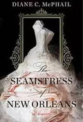 The Seamstress of New Orleans - by Diane C McPhail (Paperback)