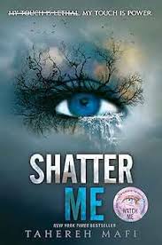 Shatter Me (Shatter Me, 1) by Tahereh Mafi