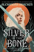 Silver in the Bone - by Alexandra Bracken (Paperback)