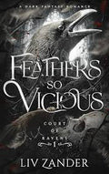 Feathers so Vicious - (Court of Ravens) by LIV Zander (Paperback)