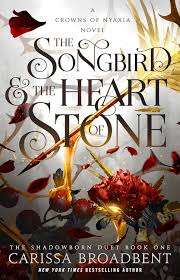 The Songbird & the Heart of Stone - by Carissa Broadbent (Paperback)