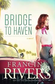 Bridge to Haven: A Novel (A Riveting Historical Christian Fiction Romance Set in 1950s Hollywood) by Francine Rivers