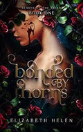 Bonded by Thorns (Standard Edition) - (Beasts of the Briar) by Elizabeth Helen (Paperback)