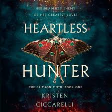 Heartless Hunter - (Crimson Moth) by Kristen Ciccarelli (Hardcover)