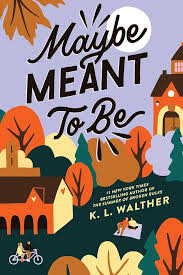 Maybe Meant to Be - by K L Walther (Paperback)