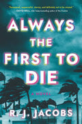 Always the First to Die: A Novel by R.J. Jacobs