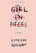Girl in Pieces by Kathleen Glasgow