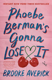 Phoebe Berman's Gonna Lose It: A Novel
