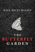 The Butterfly Garden (The Collector, 1) by Dot Hutchison