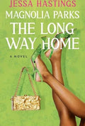 Magnolia Parks: The Long Way Home - (The Magnolia Parks Universe) by Jessa Hastings (Paperback)