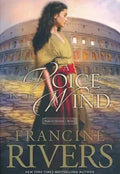 A Voice in the Wind: Mark of the Lion Series Book 1 (Christian Historical Fiction Novel Set in 1st Century Rome) by Francine Rivers