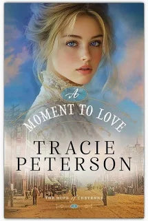A Moment to Love - (The Hope of Cheyenne) by Tracie Peterson (Paperback)
