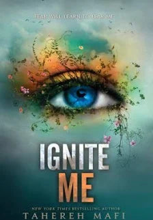 Ignite Me (Shatter Me Series #3) by Tahereh Mafi