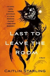 Last to Leave the Room - by Caitlin Starling (Paperback)