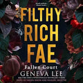 Filthy Rich Fae - by Geneva Lee (Paperback)